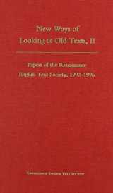 9780866982306-0866982302-New Ways of Looking at Old Texts, II: Papers of the Renaissance English Text Society, 1992-1996