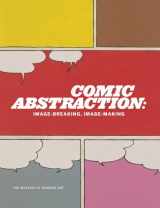 9780870707094-0870707094-Comic Abstraction: Image Breaking, Image Making
