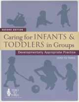 9781934019269-1934019267-Caring for Infants & Toddlers in Groups: Developmentally Appropriate Practice