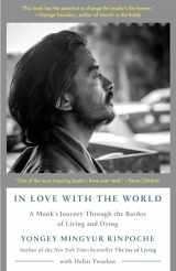 9780525512547-0525512543-In Love with the World: A Monk's Journey Through the Bardos of Living and Dying