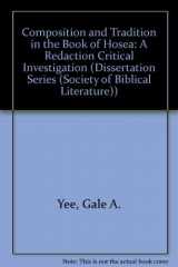 9781555400903-1555400906-Composition and Tradition in the Book of Hosea: A Redaction Critical Investigation (DISSERTATION SERIES (SOCIETY OF BIBLICAL LITERATURE))