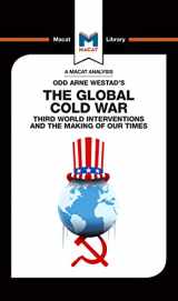 9781912302796-1912302799-An Analysis of Odd Arne Westad's The Global Cold War: Third World Interventions and the Making of our Times (The Macat Library)