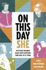 9781789462715-1789462711-On This Day She: Putting Women Back Into History, One Day At A Time
