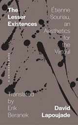 9781517904654-151790465X-The Lesser Existences: Étienne Souriau, an Aesthetics for the Virtual (Univocal)