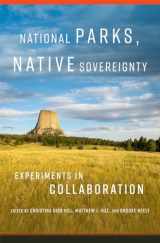 9780806193809-0806193808-National Parks, Native Sovereignty: Experiments in Collaboration (Volume 7) (Public Lands History)