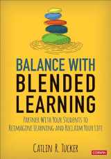 9781544389523-1544389523-Balance With Blended Learning: Partner With Your Students to Reimagine Learning and Reclaim Your Life (Corwin Teaching Essentials)
