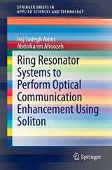 9789812871961-9812871969-Ring Resonator Systems to Perform Optical Communication Enhancement Using Soliton (SpringerBriefs in Applied Sciences and Technology)