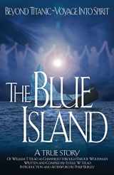 9781883389543-1883389542-The Blue Island: Beyond Titanic--Voyage Into Spirit