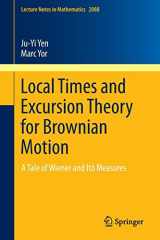 9783319012698-331901269X-Local Times and Excursion Theory for Brownian Motion: A Tale of Wiener and Itô Measures (Lecture Notes in Mathematics, 2088)