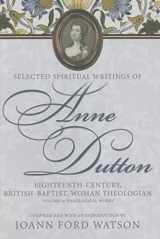 9780881460292-088146029X-Selected Spiritual Writings of Anne Dutton: Eighteenth-Century, British-Baptist, Woman Theologian: Volume 4: Theological Works (Baptists: History, Literature, Theology, Hymns)