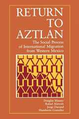 9780520069701-0520069706-Return to Aztlan: The Social Process of International Migration from Western Mexico (Studies in Demography) (Volume 1)