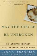 9780595340958-0595340954-May The Circle Be Unbroken: An Intimate Journey Into The Heart Of Adoption