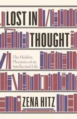 9780691178714-0691178712-Lost in Thought: The Hidden Pleasures of an Intellectual Life
