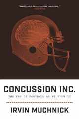 9781770411388-1770411380-Concussion Inc.: The End of Football As We Know It