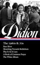 9781598536454-1598536451-Joan Didion: The 1960s & 70s (LOA #325): Run River / Slouching Towards Bethlehem / Play It As It Lays / A Book of Common Prayer / The White Album (Library of America, 325)