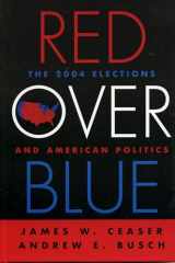 9780742534964-0742534960-Red Over Blue: The 2004 Elections and American Politics