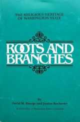 9780961986308-0961986301-Roots and Branches: The Religious Heritage of Washington State