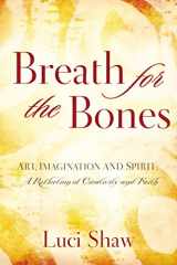 9780849929649-0849929644-Breath for the Bones: Art, Imagination and Spirit: A Reflection on Creativity and Faith