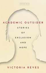 9781503632998-1503632997-Academic Outsider: Stories of Exclusion and Hope