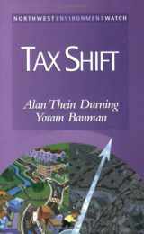 9781886093072-1886093075-Tax Shift: How to Help the Economy, Improve the Environment, and Get the Tax Man Off Our Backs (New Report)