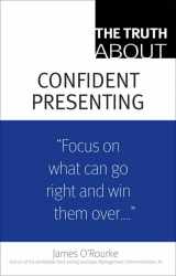 9780132354967-0132354969-The Truth About Confident Presenting