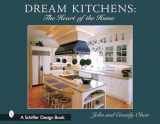 9780764317576-0764317571-Dream Kitchens: The Heart of the Home