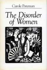 9780804717656-0804717656-The Disorder of Women: Democracy, Feminism, and Political Theory