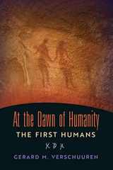9781621385523-1621385523-At the Dawn of Humanity: The First Humans