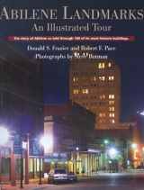 9781933337302-1933337303-Abilene Landmarks: An Illustrated Tour: The Story of Abilene as told through 100 of its most historic buildings