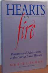 9780874775921-0874775922-Hearts On Fire: Romance and Achievement in the Lives of Great Women