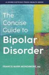 9781421444031-1421444038-The Concise Guide to Bipolar Disorder (A Johns Hopkins Press Health Book)