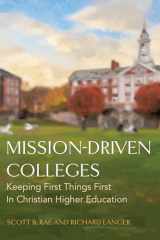 9781430082804-1430082801-Mission-Driven Colleges: Keeping First Things First in Christian Higher Education