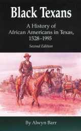 9780806128788-080612878X-Black Texans: A History of African Americans in Texas, 1528–1995