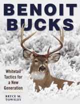 9781510714601-151071460X-Benoit Bucks: Whitetail Tactics for a New Generation