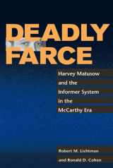 9780252075162-0252075161-Deadly Farce: Harvey Matusow and the Informer System in the McCarthy Era