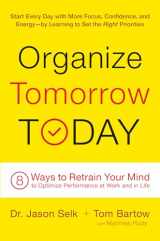 9780738218694-0738218693-Organize Tomorrow Today: 8 Ways to Retrain Your Mind to Optimize Performance at Work and in Life