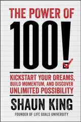 9781476790183-1476790183-The Power of 100!: Kickstart Your Dreams, Build Momentum, and Discover Unlimited Possibility