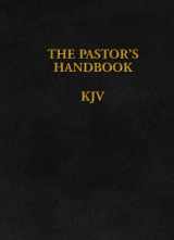 9781600661396-1600661394-The Pastor's Handbook KJV: Instructions, Forms and Helps for Conducting the Many Ceremonies a Minister is Called Upon to Direct