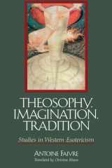 9780791444368-0791444368-Theosophy, Imagination, Tradition: Studies in Western Esotericism (Suny Series in Western Esoteric Traditions)