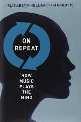9780199990825-0199990824-On Repeat: How Music Plays the Mind