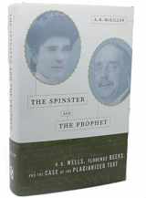 9781568582368-1568582366-The Spinster and the Prophet: H.G. Wells, Florence Deeks, and the Case of the Plagiarized Text