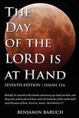9780692359044-0692359044-The Day of the LORD is at Hand: 7th Edition - Behold, he cometh with clouds: and every eye shall see him, and they also which pierced him: and all kindred's of the earth shall wail because of him.