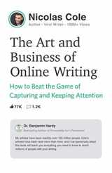 9780998203492-0998203491-The Art and Business of Online Writing: How to Beat the Game of Capturing and Keeping Attention