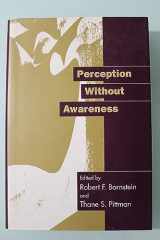 9780898628869-0898628865-Perception Without Awareness: Cognitive, Clinical, and Social Perspectives