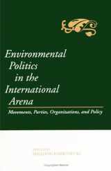 9780791416648-079141664X-Environmental Politics in the International Arena: Movements, Parties, Organizations, and Policy (SUNY Series in Environmental Public Policy)