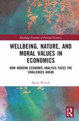 9781032072562-1032072563-Wellbeing, Nature, and Moral Values in Economics (Routledge Frontiers of Political Economy)
