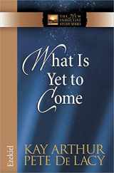 9780736928335-0736928332-What Is Yet to Come: Ezekiel (The New Inductive Study Series)