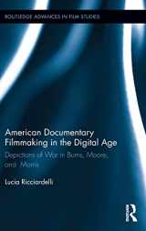 9780415840125-0415840120-American Documentary Filmmaking in the Digital Age: Depictions of War in Burns, Moore, and Morris (Routledge Advances in Film Studies)