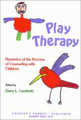 9780398062217-0398062218-Play Therapy: Dynamics of the Process of Counseling with Children