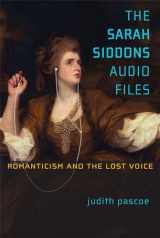 9780472035694-047203569X-The Sarah Siddons Audio Files: Romanticism and the Lost Voice (Theater: Theory/Text/Performance)